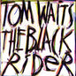 Waits, Tom/The Black Rider [LP]